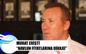 Murat Erişti “Navlun fiyatlarına dikkat”